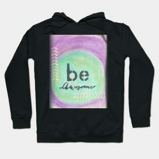 Be awesome Hoodie